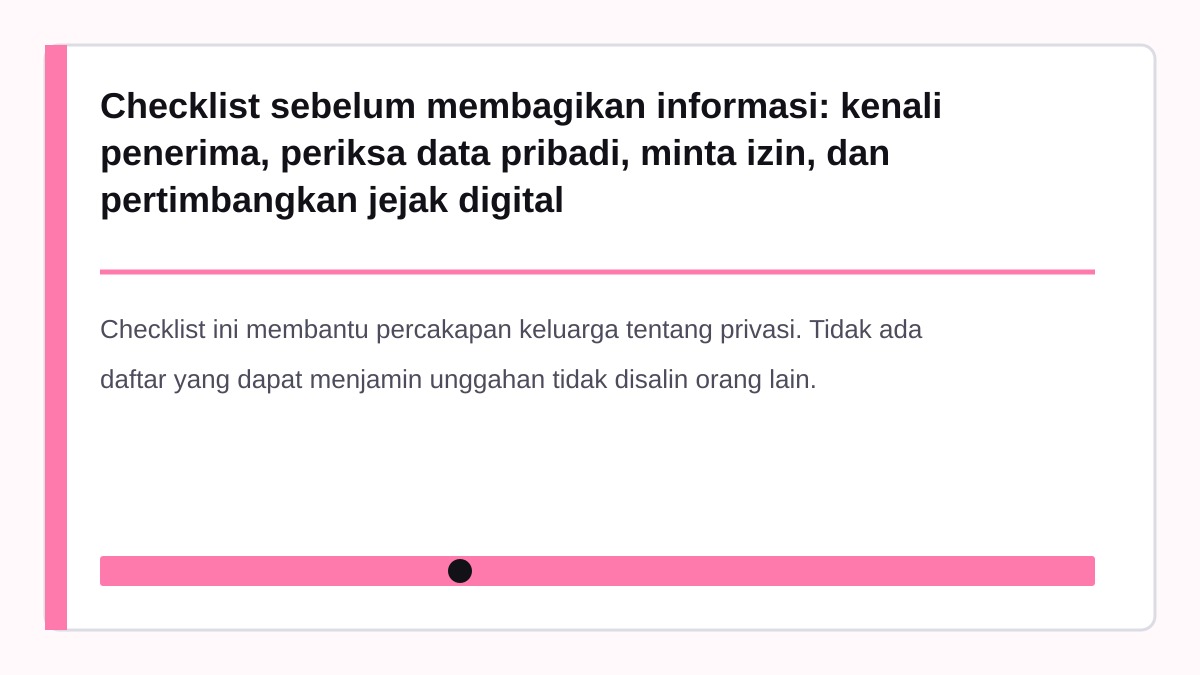 Checklist sebelum membagikan informasi: kenali penerima, periksa data pribadi, minta izin, dan pertimbangkan jejak digital